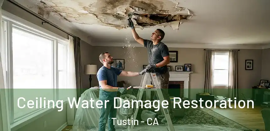  Ceiling Water Damage Restoration Tustin - CA