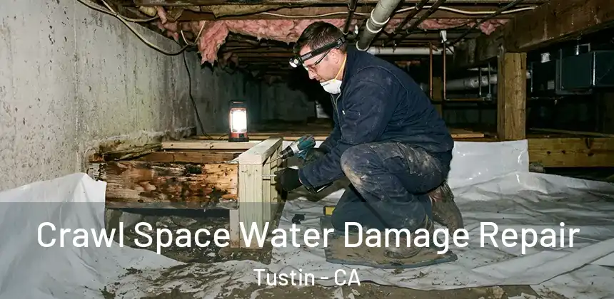 Crawl Space Water Damage Repair Tustin - CA