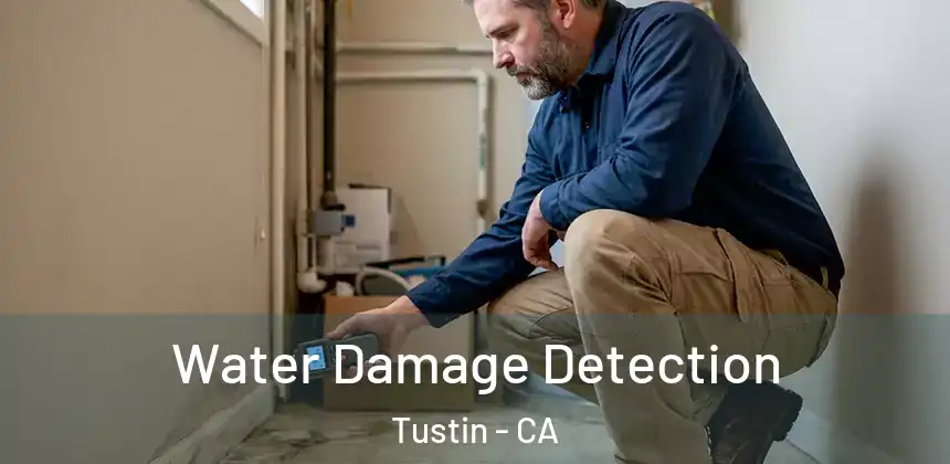 Water Damage Detection Tustin - CA