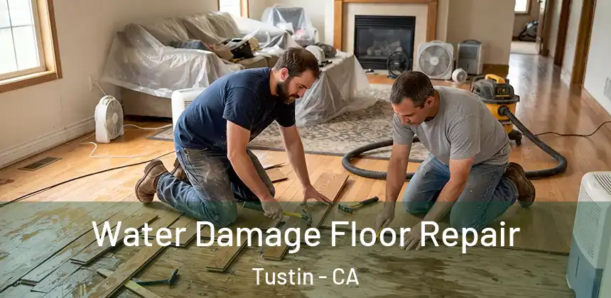 Water Damage Floor Repair Tustin - CA